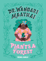 Dr. Wangari Maathai Plants a Forest